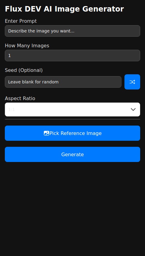 Create me an AI image generator using Flux DEV

Add alot of options like aspect ratio, how many images at once, seed (random or custom) refference image, etc