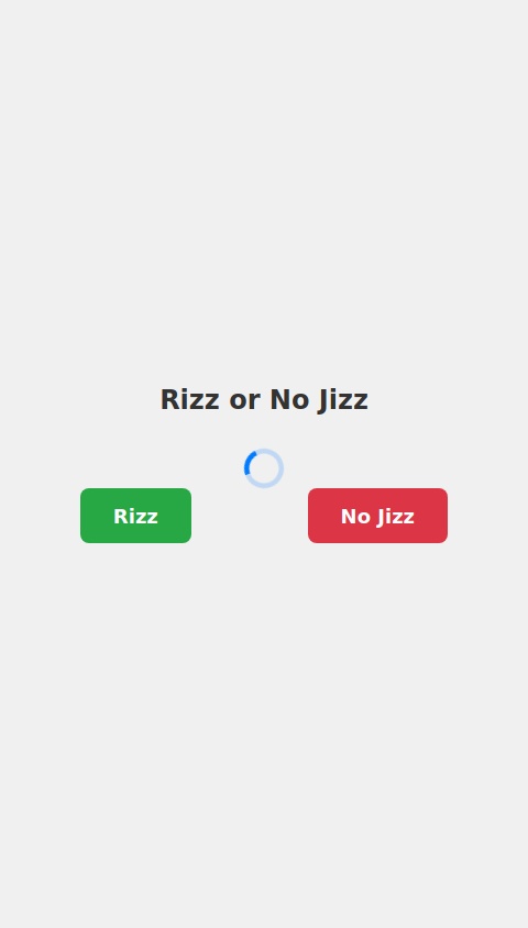 Make a funny little game called rizz or no jizz where it shows pickup lines (rizz) some good some bad and you decide if they are good