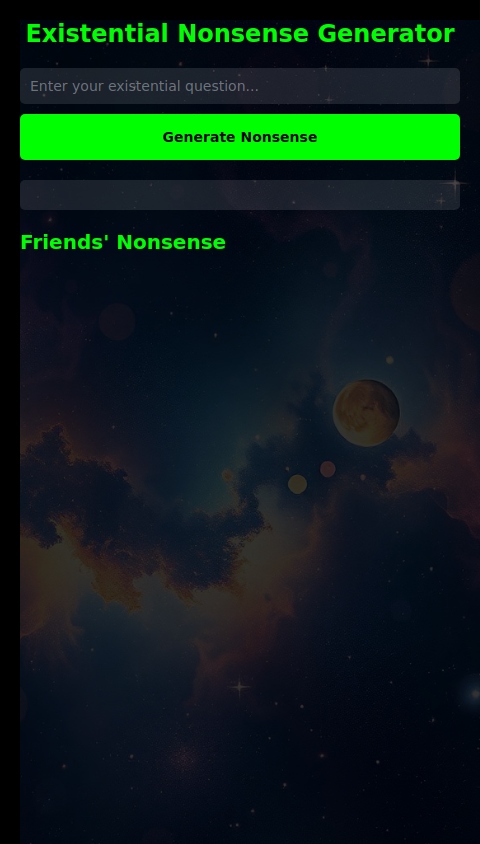 The Existential Nonsense Generator: Users input a serious topic (e.g., the meaning of life, the universe and everything) and the app generates wildly inappropriate, nonsensical answers. Think of it as a digital cosmic punchline machine.
