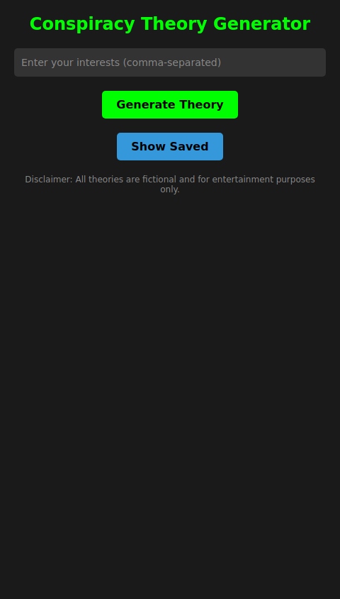 Personalized Conspiracy Theory Generator: Based on user interests, the app generates personalized conspiracy theories that are convincing but ultimately absurd. (For entertainment purposes only!)

